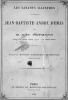 Biographie de Jean-Baptiste-André Dumas par M. A. W. Hofmann ; trad. du journal anglais "Nature" par Charles Baye,joint Complément de la biographie de ...