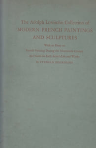 ADOLPH LEWISOHN COLLECTION OF MODERN FRENCH PAINTINGS AND SCULPTURES: With an Essay on French Painting During the Nineteenth Century and Notes on Each Artist's Life and Works