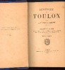 Histoire de Toulon. Depuis les origines , la reunion de la Provence a la France jusqu'à la Révolution,série complète. Dr. Gustave LAMBERT 