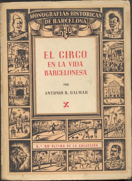 EL CIRCO EN LA VIDA BARCELONESA.-Crónica anecdótica de cien años circenses.. Dalmau, Antonio R. -