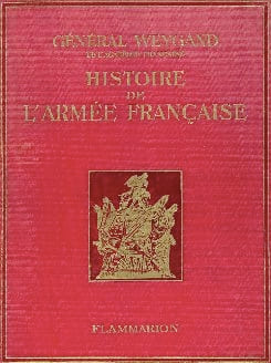 Histoire de l'Armée française.. WEYGAND (Général Maxime).