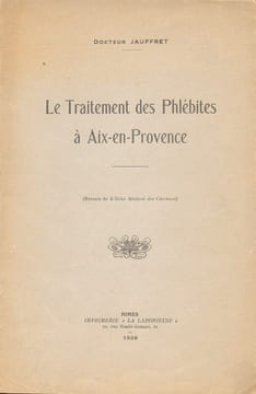 Le traitement des phlébites à Aix-en-Provence. Extrait de l’écho des Cévennes.. Dr. Jauffret.