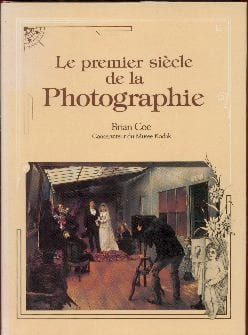 LE PREMIER SIECLE DE LA PHOTOGRAPHIE. BRIAN COE ,musée KODAK