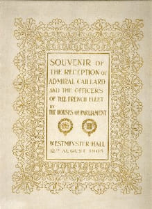 SOUVENIR OF THE RECEPTION OF ADMIRAL CAILLARD AND THE OFFICERS OF THE FRENCH FLEET BY THE HOUSES OF PARLIAMENT 12/8/1905. IN WESTMINSTER HAL