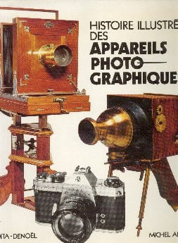 Histoire illustrée des appareils photographiques. AUER Michel