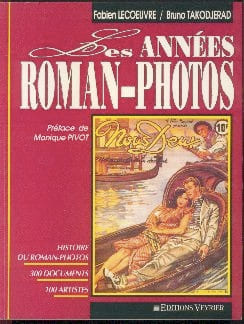 Les années roman-photos. Histoire du roman-photo.. LECOEUVRE Fabien - TAKODJERAD Bruno