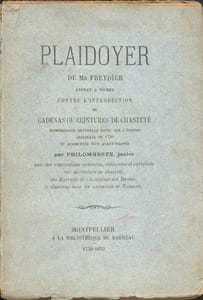 Plaidoyer contre l'introduction de cadenas ou ceintures de chasteté. Réimpression textuelle faite sur l'édition originale de 1750 et augmentée d'un avant-propos par Philomneste, junior [d.i. |Gustave Brunet|.] Avec des explications nouvelles, édifiantes et curieuses sur la ceinture de chasteté.