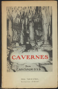 Explorons nos Cavernes, présentation des divers problèmes scientifiques d'ordre géologique, préhistorique et biologique qui se posent en Spéléologie avec un appendice consacré au domaine souterrain de la Belgique,