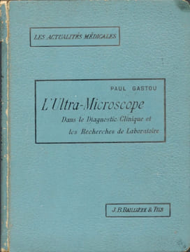 L'Ultra-Microscope Dans Le Diagnostic Clinique Et Les Recherches De Laboratoire,. Gastou, Paul-Louis (Dr).