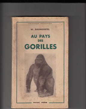 AU PAYS DES GORILLES DANS LA FORET VIERGE DE L'OUGANDA.Préface de Raymond A. Dart. Traduit de l'allemand par Jacques Legray.. BAUMGARTEL W.t