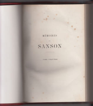Sept générations d'exécuteurs 1688-1847. Mémoires des Sanson mis en ordre, rédigés et publiés par H. Sanson. SANSON (Henri)