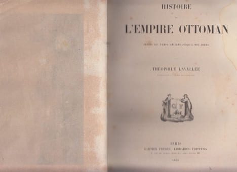 Histoire de l'Empire Ottoman depuis les temps anciens jusqu'à nos jours.. LAVALLÉE (THÉOPHILE)
