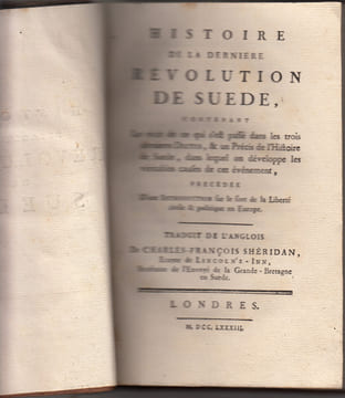 Histoire de la dernière révolution de Suède : contenant le récit de ce qui s'est passé dans les trois dernieres Dietes, & un Précis de L'Histoire de ...