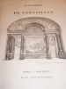 HISTOIRE DE FRANCE, GALERIES HISTORIQUES DE VERSAILLES.  Vol. 1, Série 1 & 2. Plans, vues intèrieurs du Palais du Versailles, plafonds, vues des ...