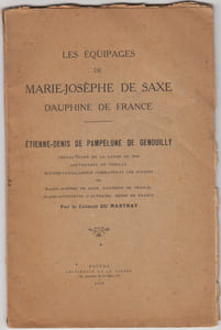 Les Equipages de Marie-Josèphe de Saxe, dauphine de France. Etienne Denis de Pampelune de Genouilly, chevau-léger de la garde du roi, gouverneur de Vézelai, écuyer-cavalcadour commandant les écuries de Marie-Josèphe de Saxe, dauphine de France ; Marie-Antoinette d'Autriche, reine de France