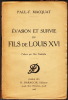 Évasion et survie du fils de Louis XVI. Paul-F Macquat