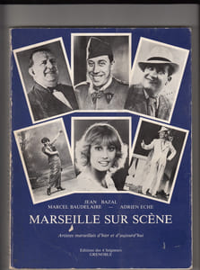 Marseille sur scène. Artistes marseillais d'hier et d'aujourd'hui