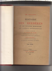 Histoire Des Berbéres et des Dynasties Histoire Des Berbéres et des Dynasties Musulmanes de L’Afrique Septentrionale Traduit de l’Arabe par Le Baron de Slane interpréte principale de l’armée d’Afrique nouvelle edition publiée sous la direction de Paul Casanova Professeur au Collége de France et suivie d’une bibliographie d’Ibn Khaldun.,tomes 1 et 2 seuls