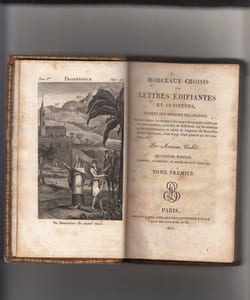 Morceaux choisis des Lettres Edifiantes et curieuses, écrites des Missions étrangères, sur la religion, les moeurs et les usages des peuples visités par les Missionnaires ; précédés de Réflexions sur les Missions et les Missionnaires ; et suivis de fragmens de Nouvelles Lettres Edifiantes, d'un coup-d'oeil général sur les Missions, etc. 4ème édition corrigée, augmentée, et ornée de huit gravures.
