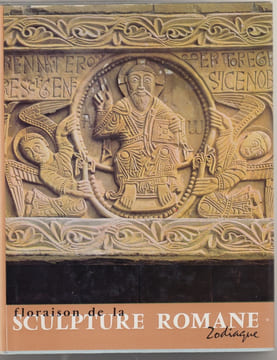 FLORAISON DE LA SCULPTURE ROMANE I ( tome 1 ) Les grandes découvertes. Raymond OURSEL