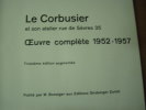 Le Corbusier et son atelier rue de Sevres 35,Oeuvre complete 1952-1957,3eme édition augmentée. Le Corbusier & Pierre Jeanneret W.Boesiger 