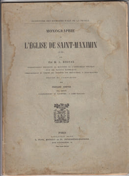 Monographie de l'Eglise de Saint-Maximin (Var). Par Feu M.L. Rostan, revue et complétée par F. Cortez son neveu. . ROSTAN M.L. & Fernand CORTEZ