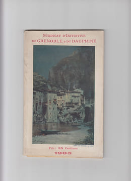 Grenoble et le DAUPHINE - Livret-guide publié par le Syndicat d'Initiative de Grenoble.1905. Syndicat d'Initiative de Grenoble.