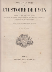 Lugdunensis historiae monumenta ...Origines et bases de l'Histoire de Lyon, ou diplômes, chartes, bulles, lois, arrêts, règlements des corps et métiers, testaments et autres, actes authentiques concernant les Annales Lyonnaises ; publiés au nom de l'administration municipale (par J.-B. Monfalcon...) Du II au XIV siècle.(1er volume) Historica Monumenta Lugduni Lugdunensis historiae monumenta, sive Diplomata, chartae, leges, epistolae, testamenta aliaque instrumenta ad res lugdunenses spectantia. - Lugdunensis historiae monumenta, inde a colonia condita usque ad saeculum quartum decimum, edidit et annotavit Joannes-Baptista Monfalcon,.TOME 1 seul,