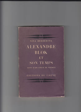 Alexandre Blok et son temps. Suivi d’un choix de poèmes.. Berberova