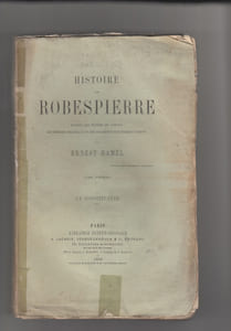 Histoire de Robespierre d’après des papiers de famille, les sources originales et des documents entièrement inédits.
