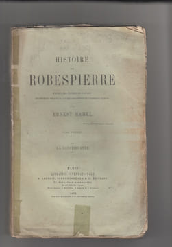 Histoire de Robespierre d’après des papiers de famille, les sources originales et des documents entièrement inédits.. HAMEL (Ernest).