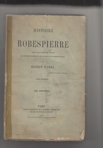 Histoire de Robespierre d’après des papiers de famille, les sources originales et des documents entièrement inédits.