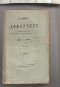Histoire de Robespierre d’après des papiers de famille, les sources originales et des documents entièrement inédits.. HAMEL (Ernest).