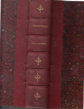 Cent Proverbes -Texte par trois têtes dans un bonnet.- planches en couleurs.. GRANDVILLE, QUITARD Pierre-Marie (1792-1882).etc