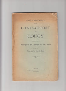 Notice historique sur le château-fort de Coucy :  description du château au XVe. siècle, et notice sur les sires de Coucy (par le secrétaire de la Société académique de Chauny (l'abbé Jules Caron) ; du poète d'Astesan,... ; du sieur Jovet