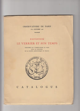 EXPOSITION LE VERRIER ET SON TEMPS organisée par l'Observatoire de Paris avec le concours de la Société Astronomique de France. CENTENAIRE DE LA ...