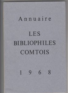 Annuaire: 1968 /les Bibliophiles comtois;lithographie originale de Bernard Gantner;[av.-pr. de Marcel Galland];[préf. par Paul Marion]
