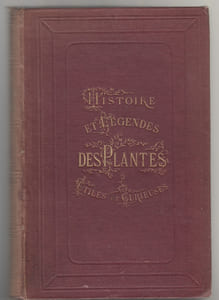 Histoire et légende des plantes Utiles et Curieuses,deuxième édition