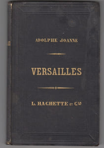 Versailles, son palais, ses jardins, son musée, ses eaux, les deux Trianons, Saint-Cloud, Ville-d'Avray, Meudon, Bellevue, Sèvres