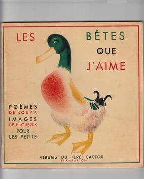 Les bêtes que j’aime – Albums du Père Castor,Poèmes de Louv’a – Ills couleurs hors-texte de H. Guertik . Albums du Père Castor