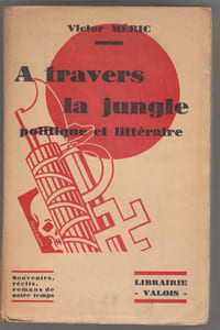 A travers la jungle politique et littéraire Première série : Laurent Tailhade. Une saison à La Santé. La petite Bohème. Joyeusetés électorales. Gustave Hervé. Une élection sous Clemenceau. Camille Pelletan