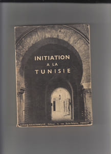Initiation à la Tunisie avant-propos de Jean Despois,