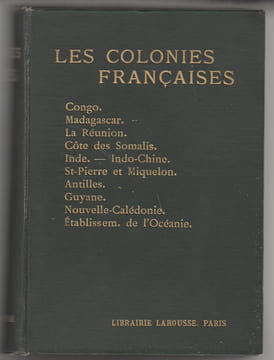 Les Colonies Francaises Petite Encyclopedie Coloniale Sous La Direction De M. Petit - TOME SECOND SEUL Congo Madagascar et Satellites Reunion Cote Des ...