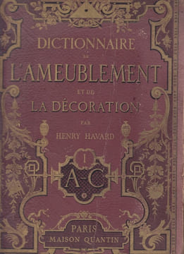 DICTIONNAIRE DE L'AMEUBLEMENT ET DE LA DECORATION DEPUIS LE XIII EME SIECLE JUSQU'A NOS JOURS EN 4 TOMES (1+2+3+4 - COMPLET).. HAVARD HENRY
