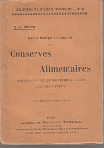 Manuel pratique et industriel des conserves alimentaires : légumes, fruits, viandes et poissons,deuxième édition