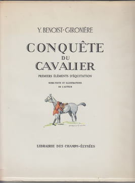 Conquête du cavalier. Premiers éléments d'équitation.- Hors texte et illustrations de l'auteur. . BENOIST-GIRONIERE Yves.-