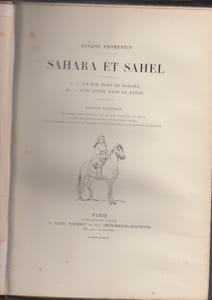 Sahara Sahel. I Un été dans la Sahara. II Une année dans le Sahel. Édition illustrée de douze eaux-fortes par Lerat, Courtry et Rajon, d'une héliogravure par le procédé Goupil et de quarante-cinq gravures en relief d'après les tableaux, les dessins et les croquis d'Eugène Fromentin.