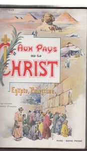 Au pays du Christ. Egypte. Palestine -
