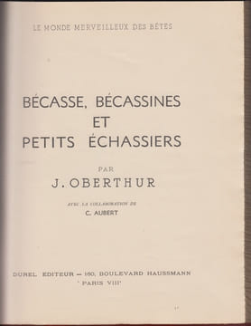 Bécasse, bécassines et petits échassiers. Avec la collaboration de C. Aubert.. Chasse). OBERTHUR (J.).