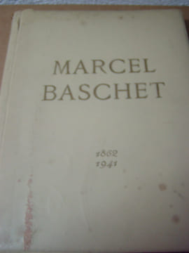 Marcel BASCHET, sa vie son oeuvre.1862-1941. Jacques Baschet
